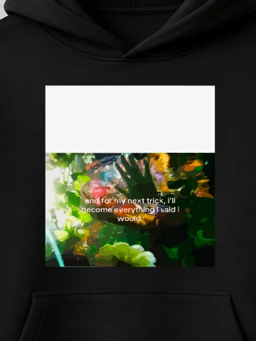 Everything I Said Hoodie