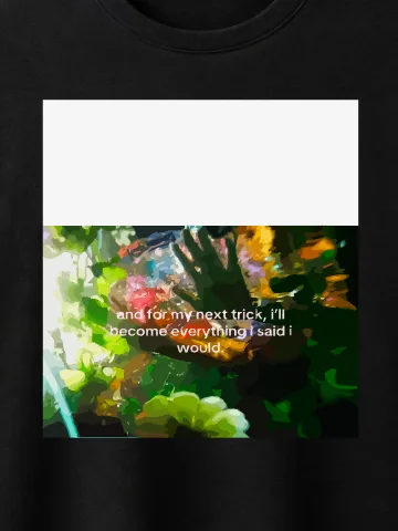 Everything I Said Tee