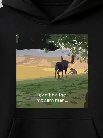 Do Not Be the Modern Man Hoodie