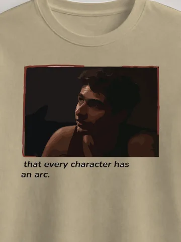 Every Character Has an Arc Tee